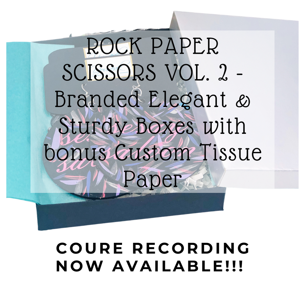 Rock Paper Scissors Vol. 2 -  Elegant & Sturdy Boxes and Bonus Branded Tissue Paper Course RECORDING